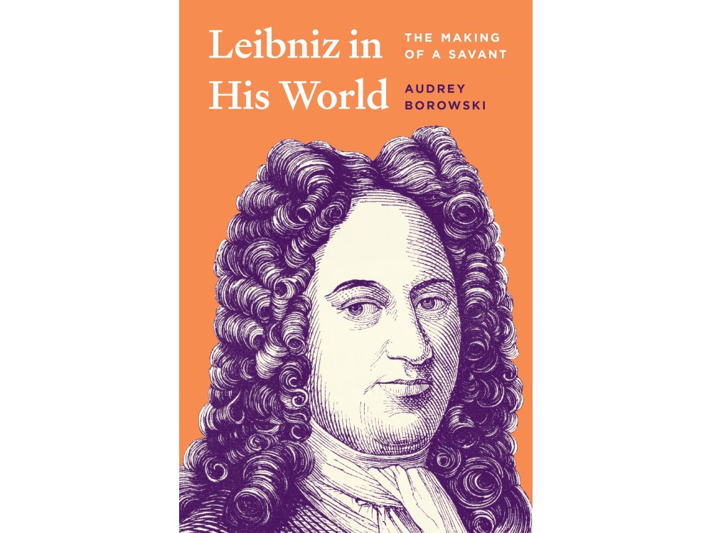 Leibniz in His World: The Making of a Savant
