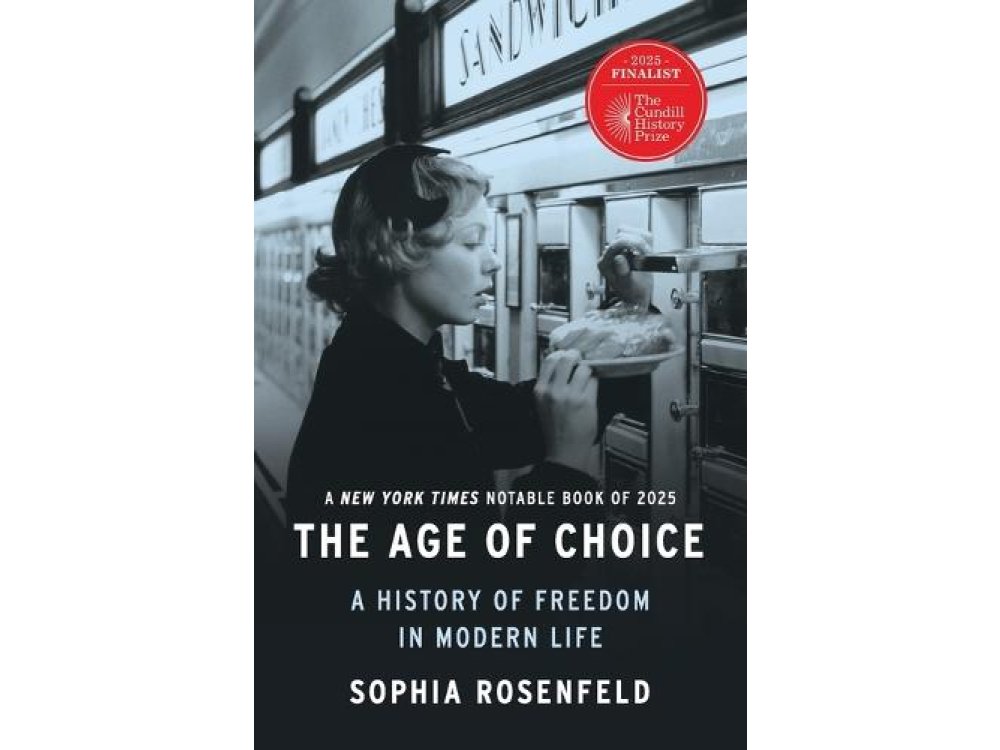The Age of Choice: A History of Freedom in Modern Life