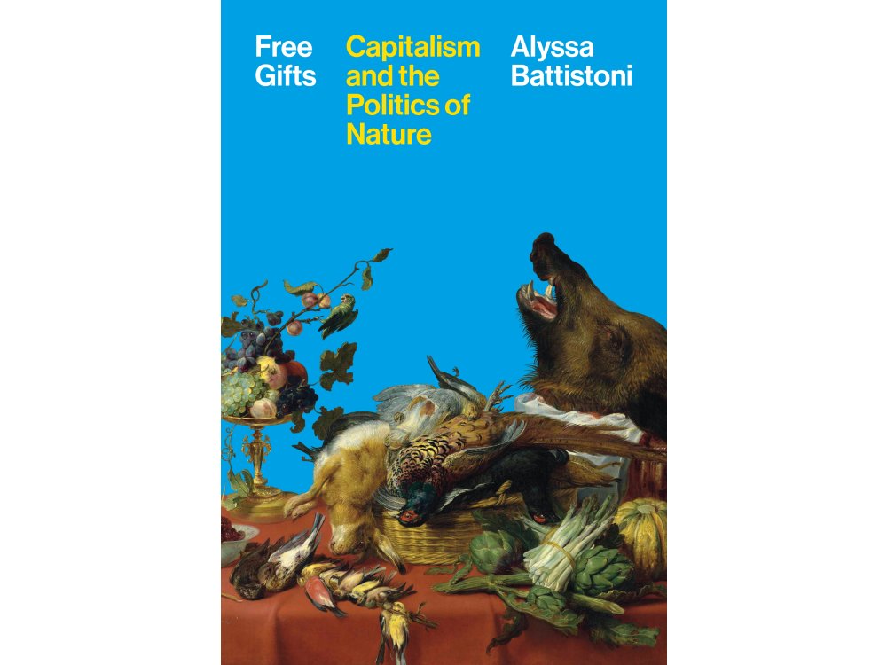 Free Gifts: Capitalism and the Politics of Nature