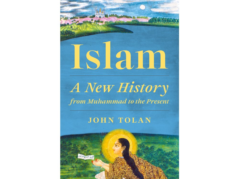 Islam: A New History from Muhammad to the Present