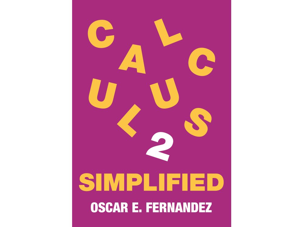 Calculus 2 Simplified: Integration and Infinite Series