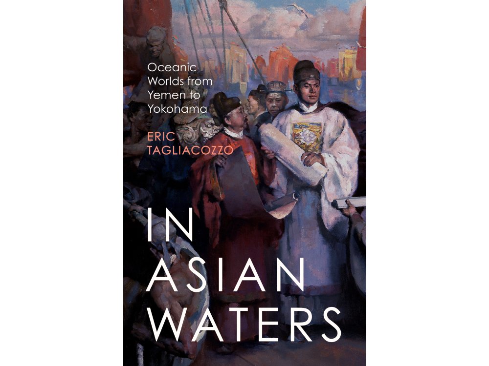 In Asian Waters: Oceanic Worlds from Yemen to Yokohama