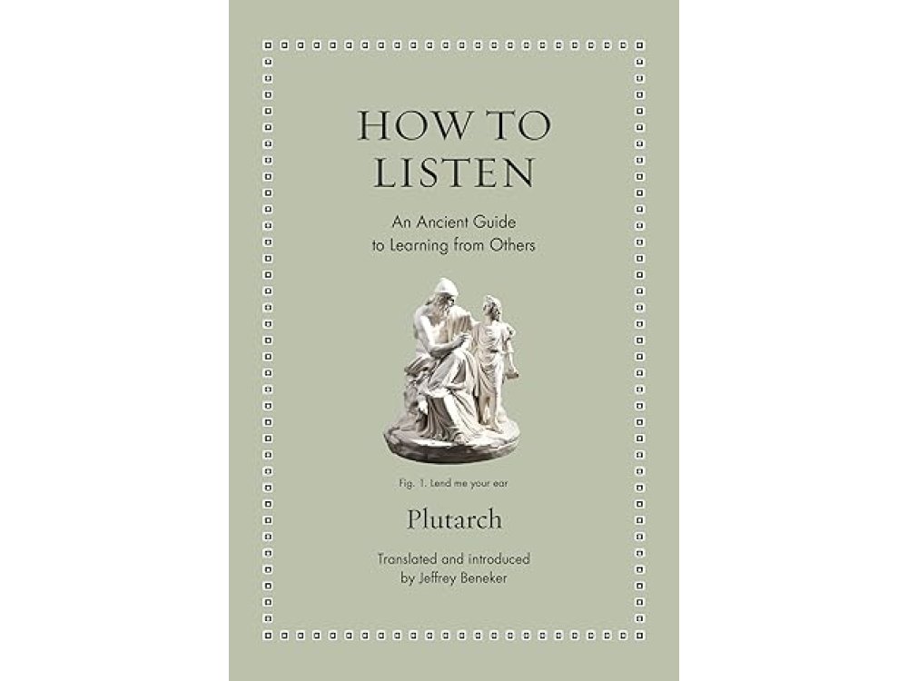 How to Listen: An Ancient Guide to Learning from Others