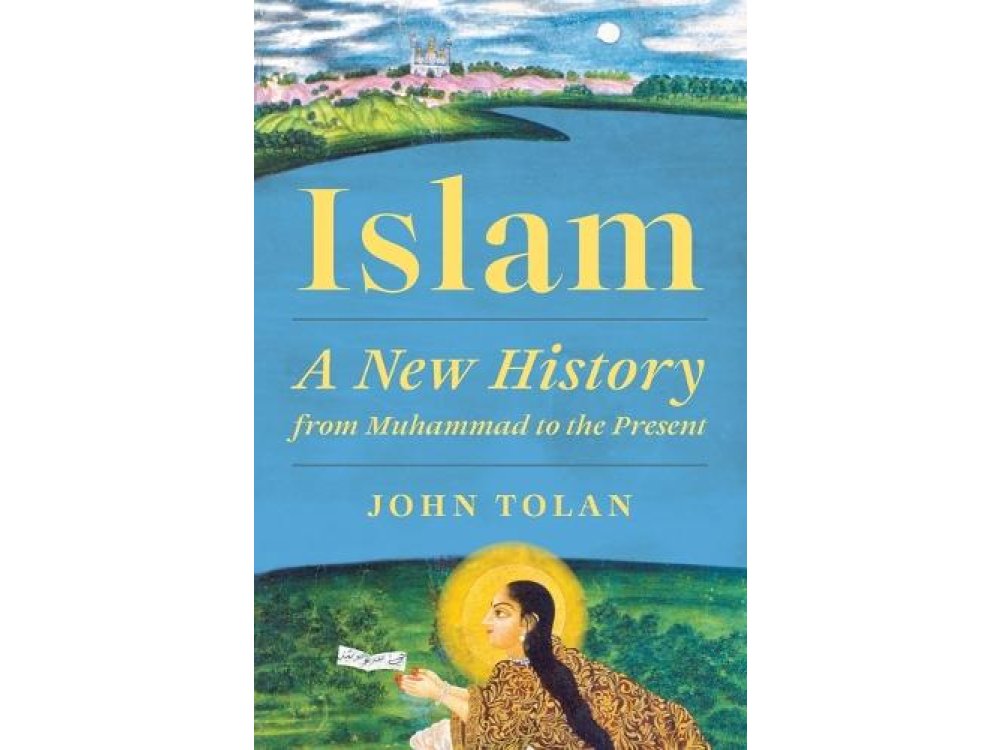 Islam: A New History from Muhammad to the Present