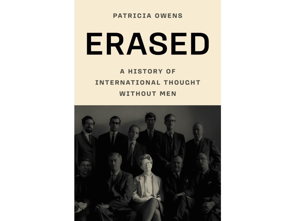 Erased: A History of International Thought Without Men