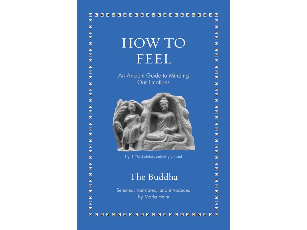 How to Feel: An Ancient Guide to Minding Our Emotions