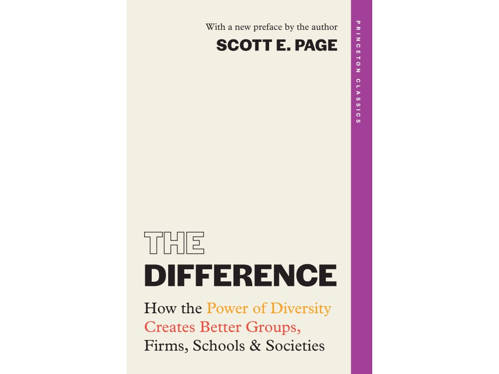 The Difference: How the Power of Diversity Creates Better Groups, Firms, Schools, and Societies