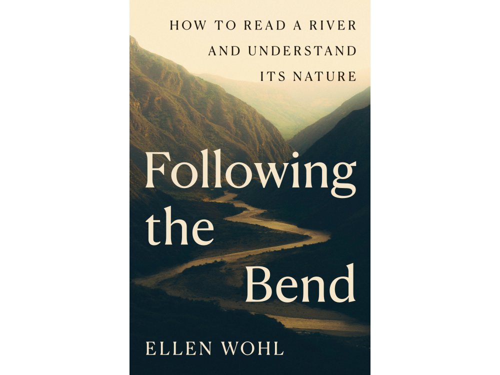 Following the Bend: How to Read a River and Understand Its Nature