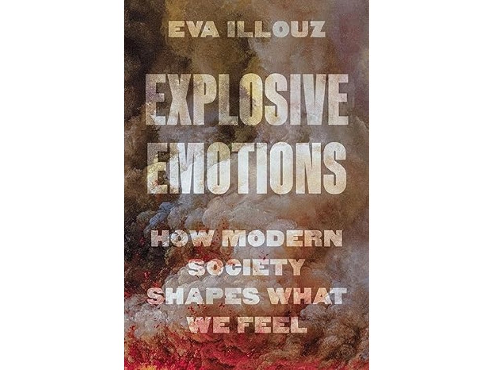 Explosive Emotions: How Modern Society Shapes What We Feel