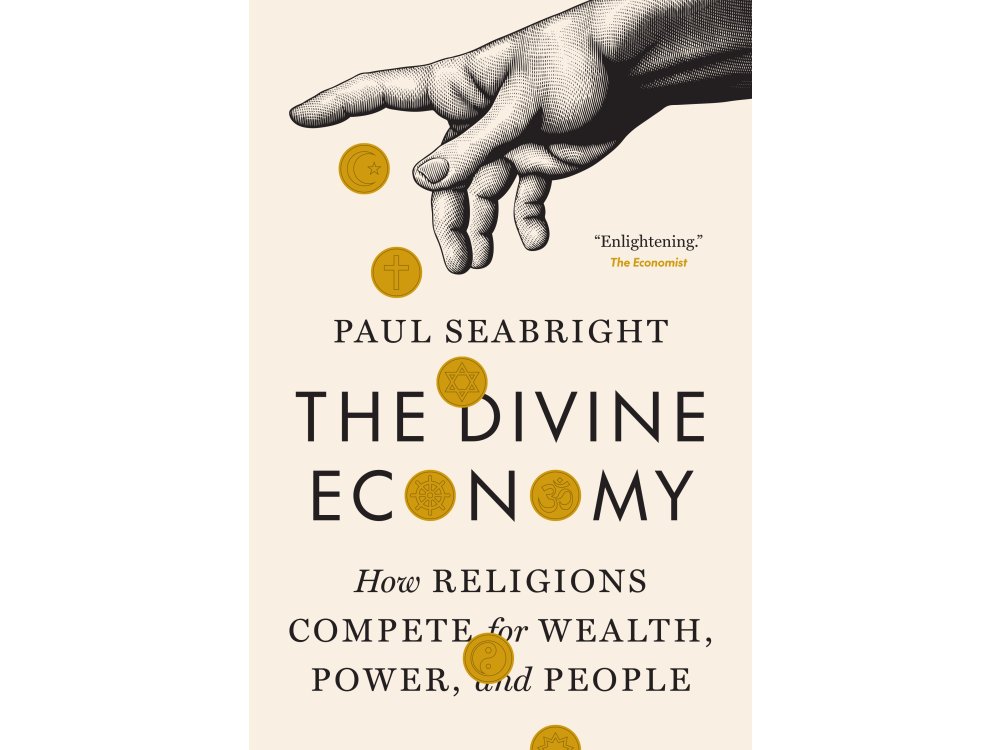 The Divine Economy: How Religions Compete for Wealth, Power, and People