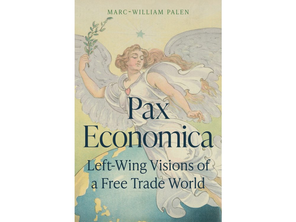 Pax Economica: Left-Wing Visions of a Free Trade World