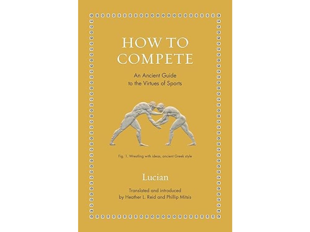 How to Compete: An Ancient Guide to the Virtues of Sports