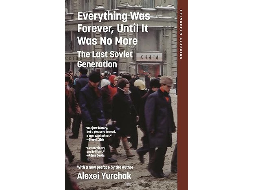 Everything Was Forever, Until It Was No More: The Last Soviet Generation