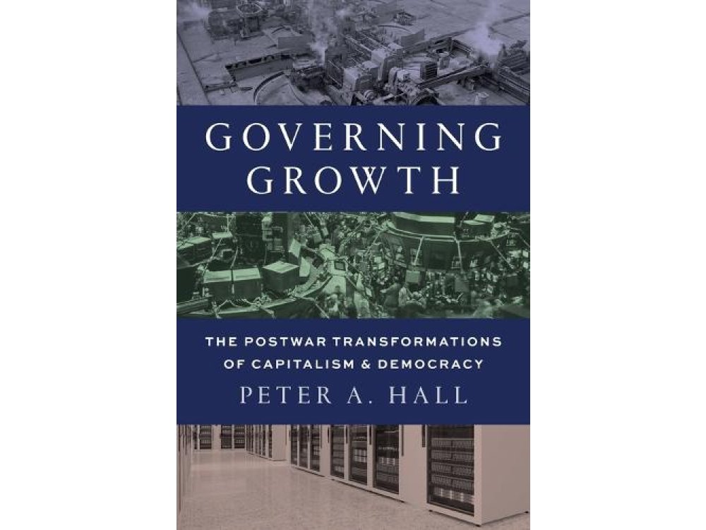 Governing Growth: The Postwar Transformations of Capitalism and Democracy