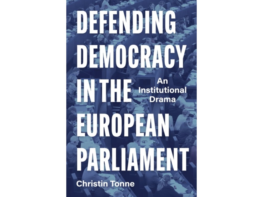 Defending Democracy in the European Parliament: An Institutional Drama