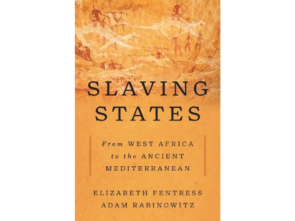 Slaving States: From West Africa to the Ancient Mediterranean