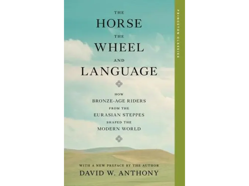 The Horse, the Wheel, and Language: How Bronze-Age Riders from the Eurasian Steppes Shaped the Modern World