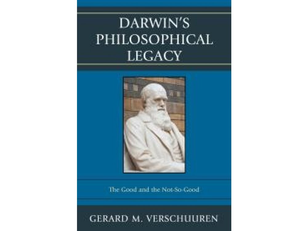 Darwin's Philosophical Legacy : The Good and the Not-So-Good