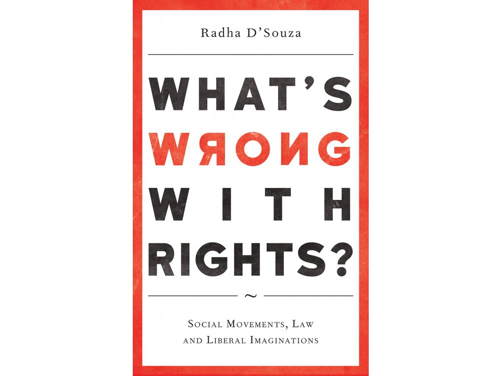 What's Wrong with Rights?: Social Movements, Law and Liberal Imaginations