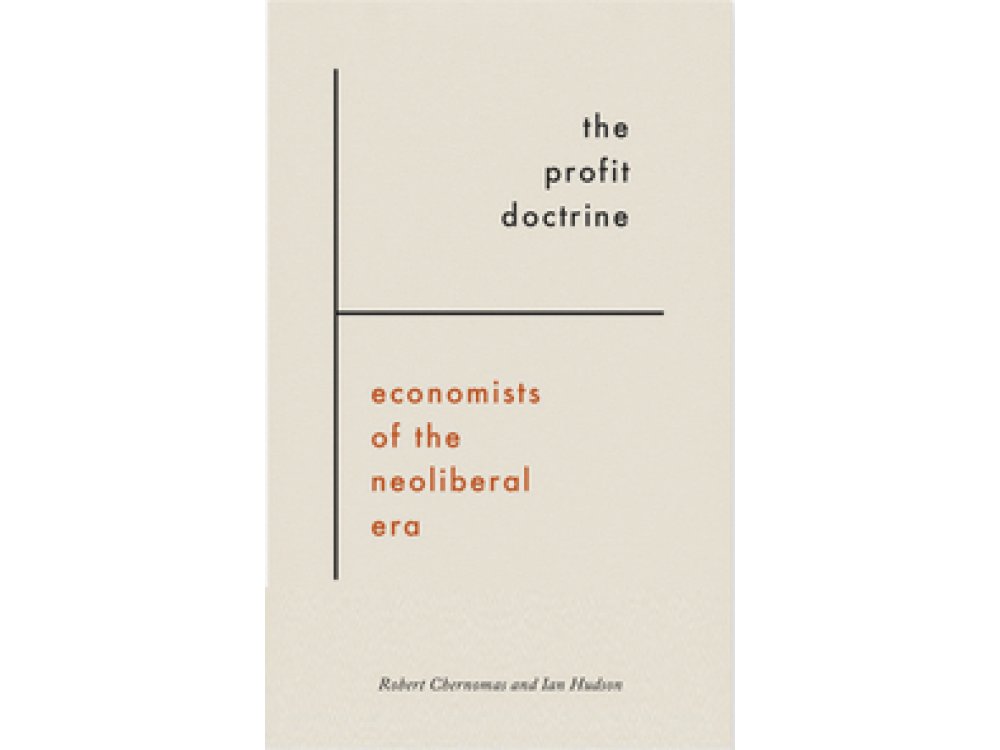 The Profit Doctrine: Economists of the Neoliberal Era