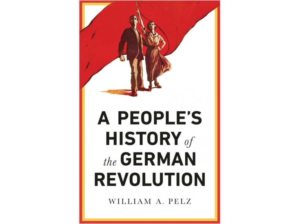 A People's History of the German Revolution: 1918-19