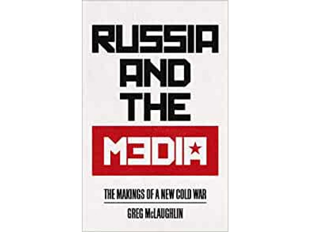 Russia and the Media: The Makings of a New Cold War