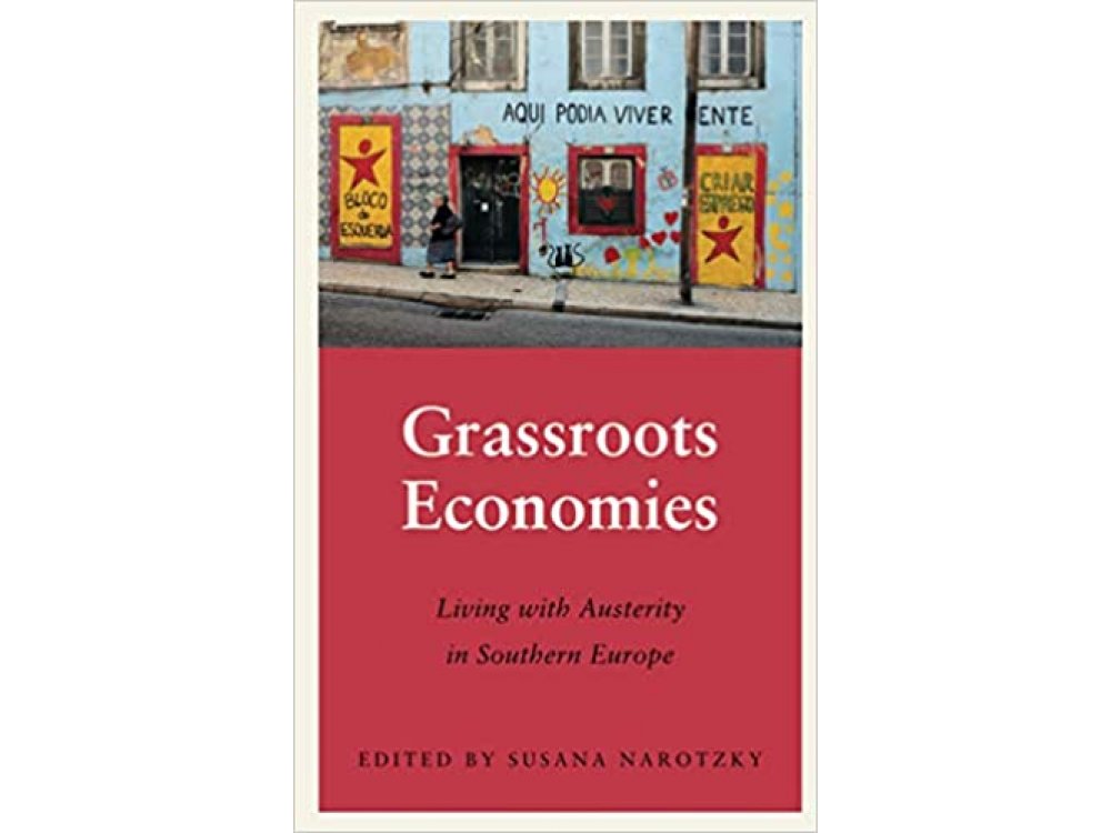 Grassroots Economies: Living with Austerity in Southern Europe