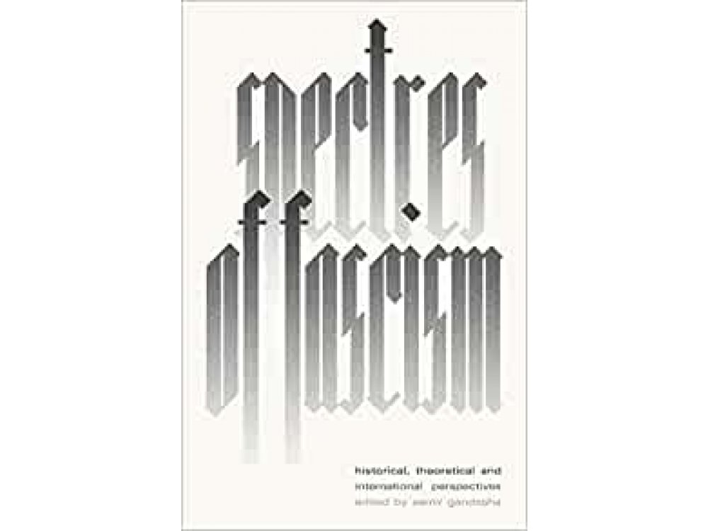 Spectres of Fascism: Historical, Theoretical and International Perspectives