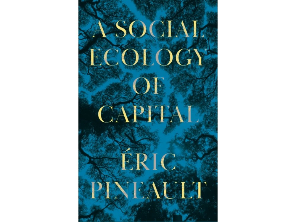 A Social Ecology of Capital