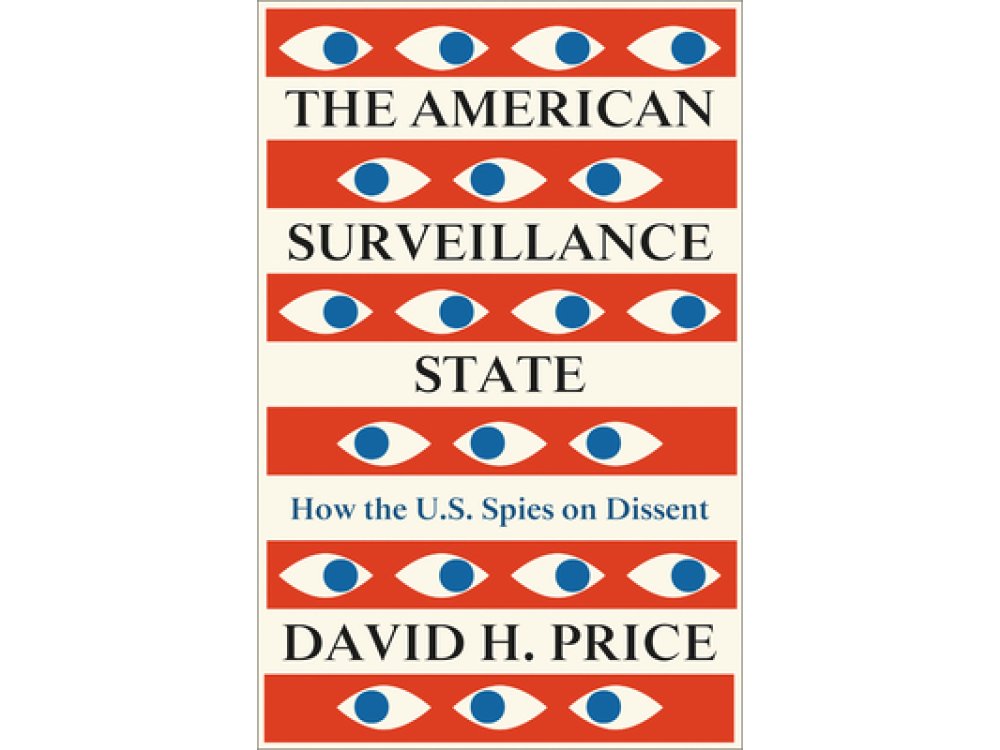 The American Surveillance State: How the U.S. Spies on Dissent