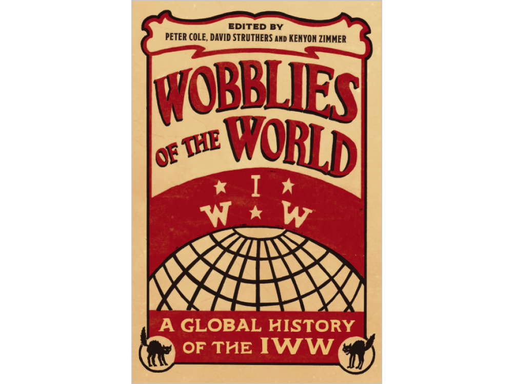 Wobblies of the World: A Global History of the IWW