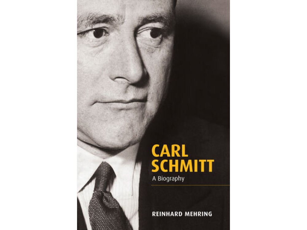 Carl Schmitt: A Biography