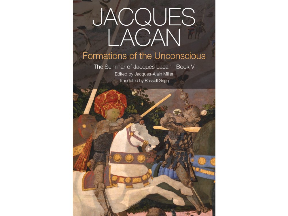 Formations of the Unconscious : The Seminar of Jacques Lacan Book V