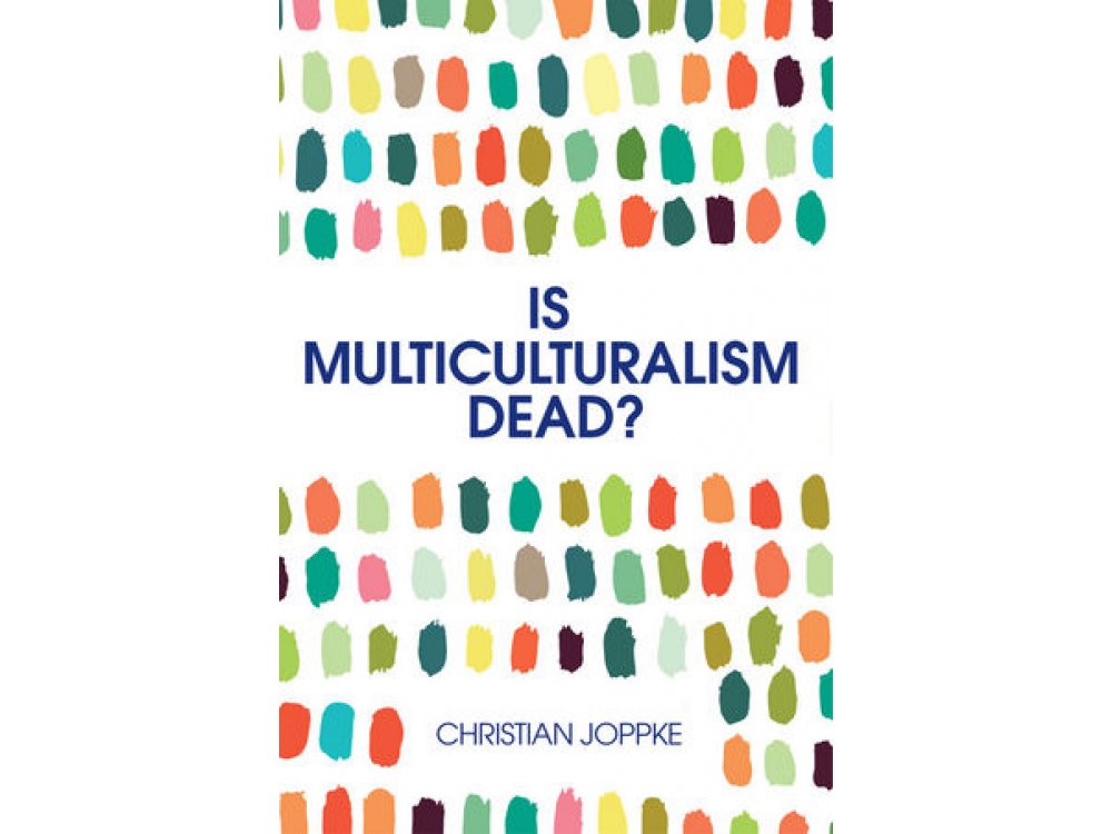 Is Multiculturalism Dead?: Crisis and Persistence in the Constitutional State