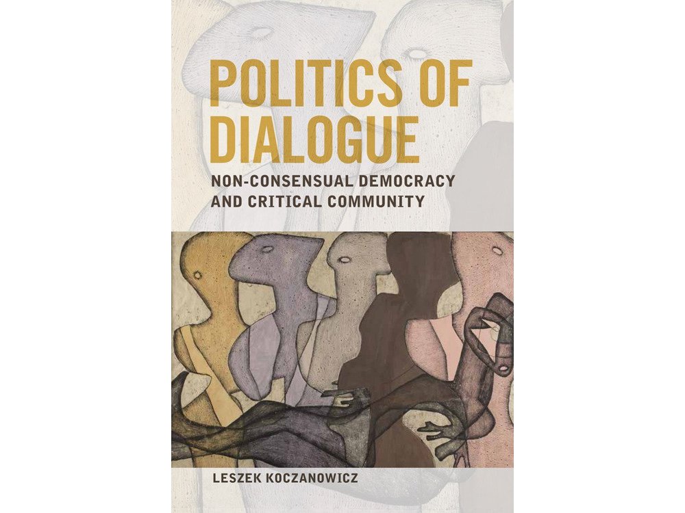 Politics of Dialogue: Non-Consensual Democracy and Critical Community