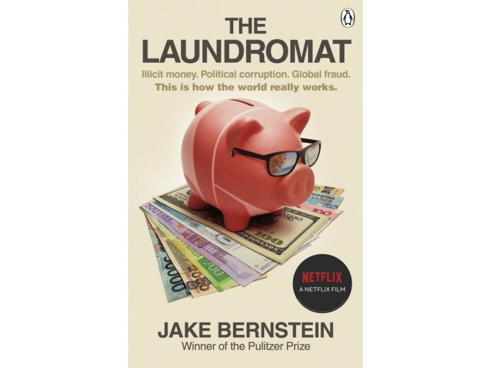 The Laundromat: Inside the Panama Papers, Investigation of Illicit Money, Networks and the Global Elite