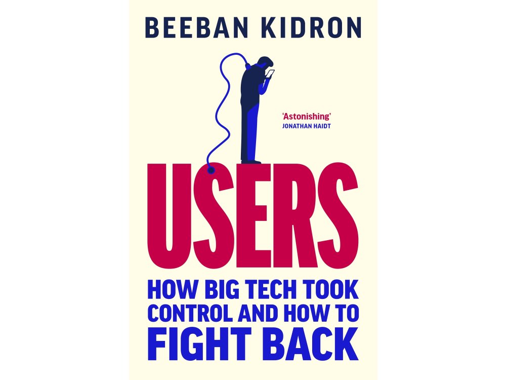 Users: How Big Tech Took Control and How to Fight Back