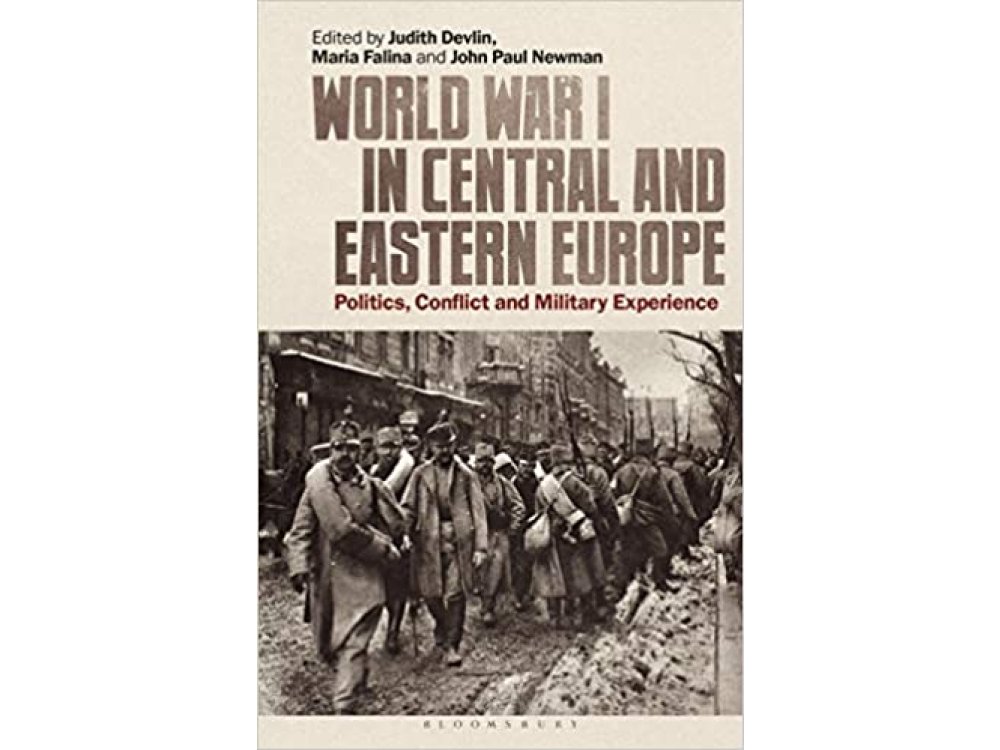 World War I in Central and Eastern Europe: Politics, Conflict and Military Experience