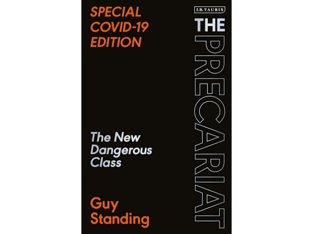 Precariat: The New Dangerous Class SPECIAL COVID-19 EDITION