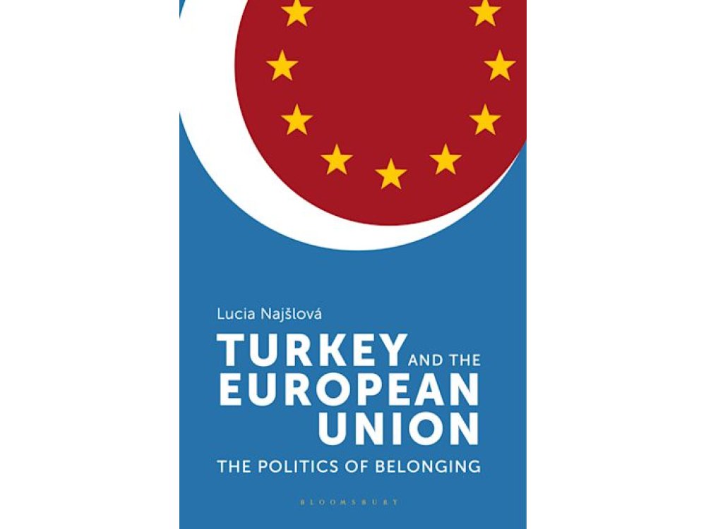 Turkey and the European Union: The Politics of Belonging