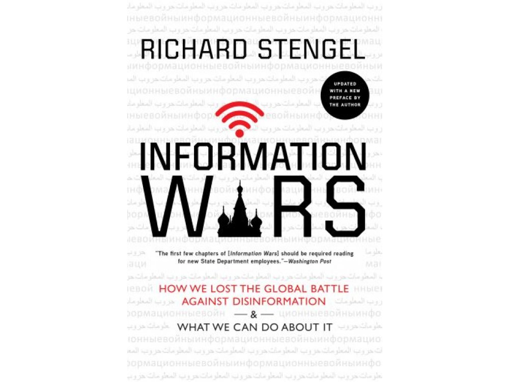 Information Wars: How We Lost the Global Battle Against Disinformation and What We Can Do about It