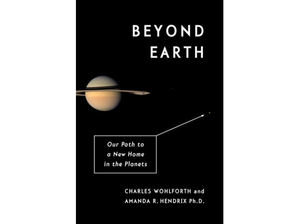 Beyond Earth: Our Path to a New Home in the Planets