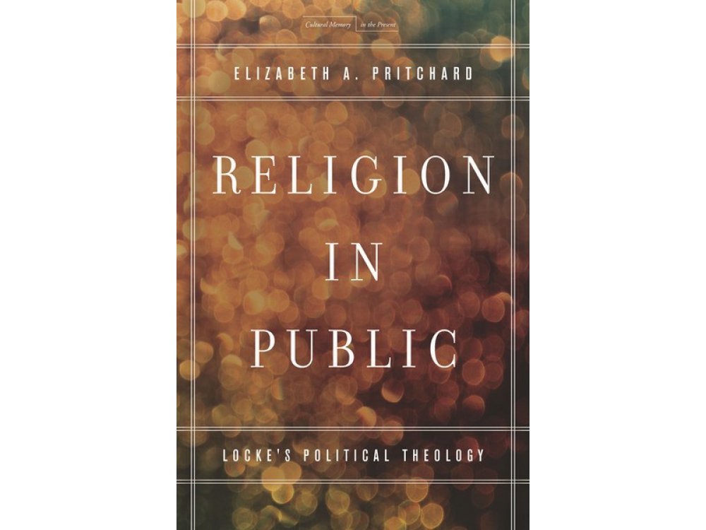 Religion in Public : Locke's Political Theology