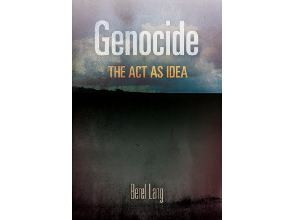 Genocide: The Act as Idea