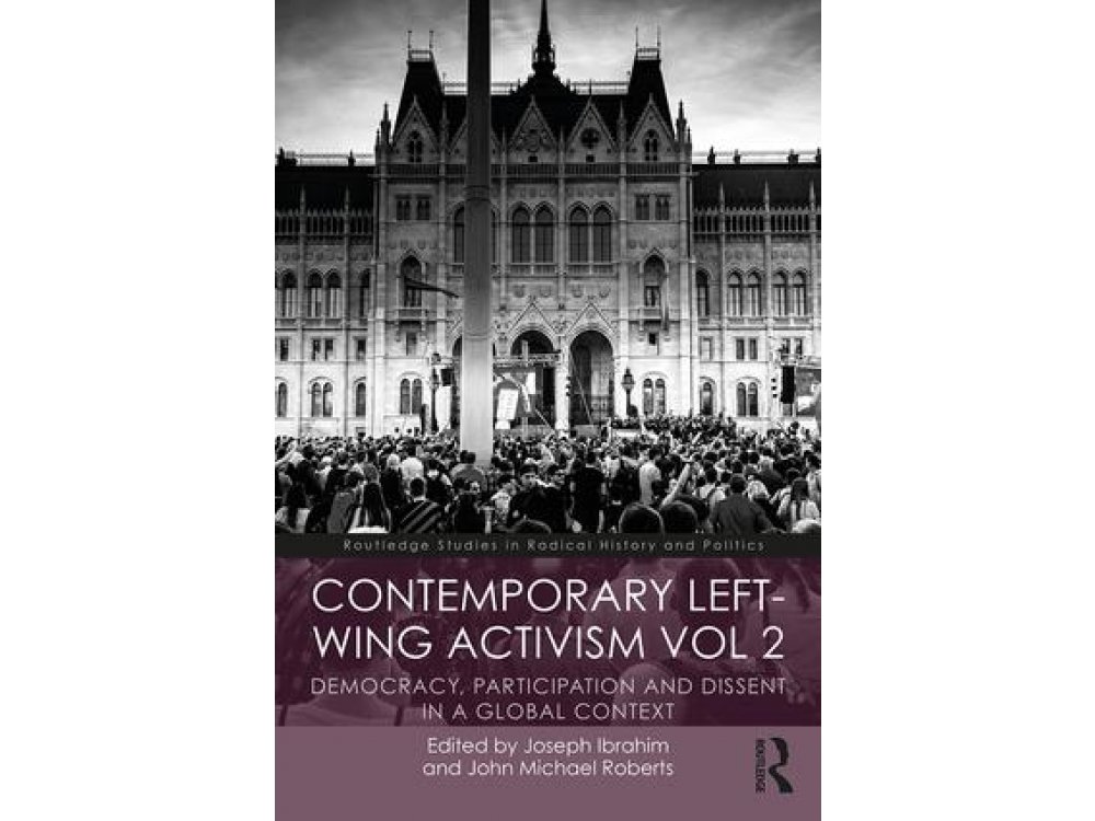 Contemporary Left-Wing Activism Vol 2: Democracy, Participation and Dissent in a Global Context