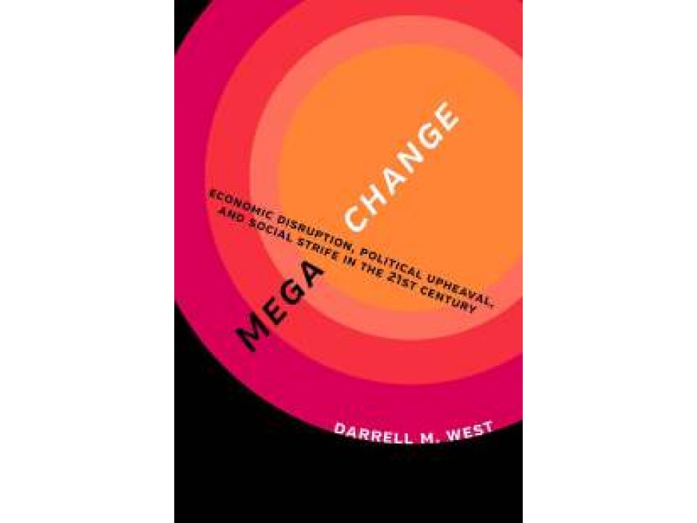 Megachange: Economic Disruption, Political Upheaval, and Social Strife in the 21st Century