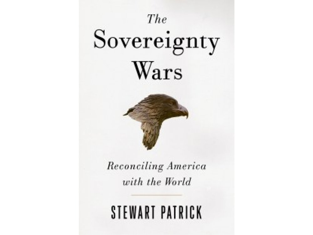 The Sovereignty Wars: Reconciling America with the World