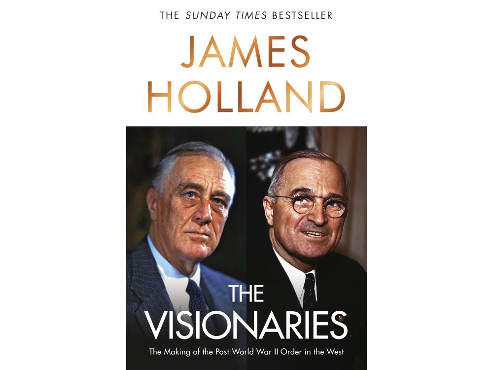 The Visionaries: The Making of the Post World War II Order in the West