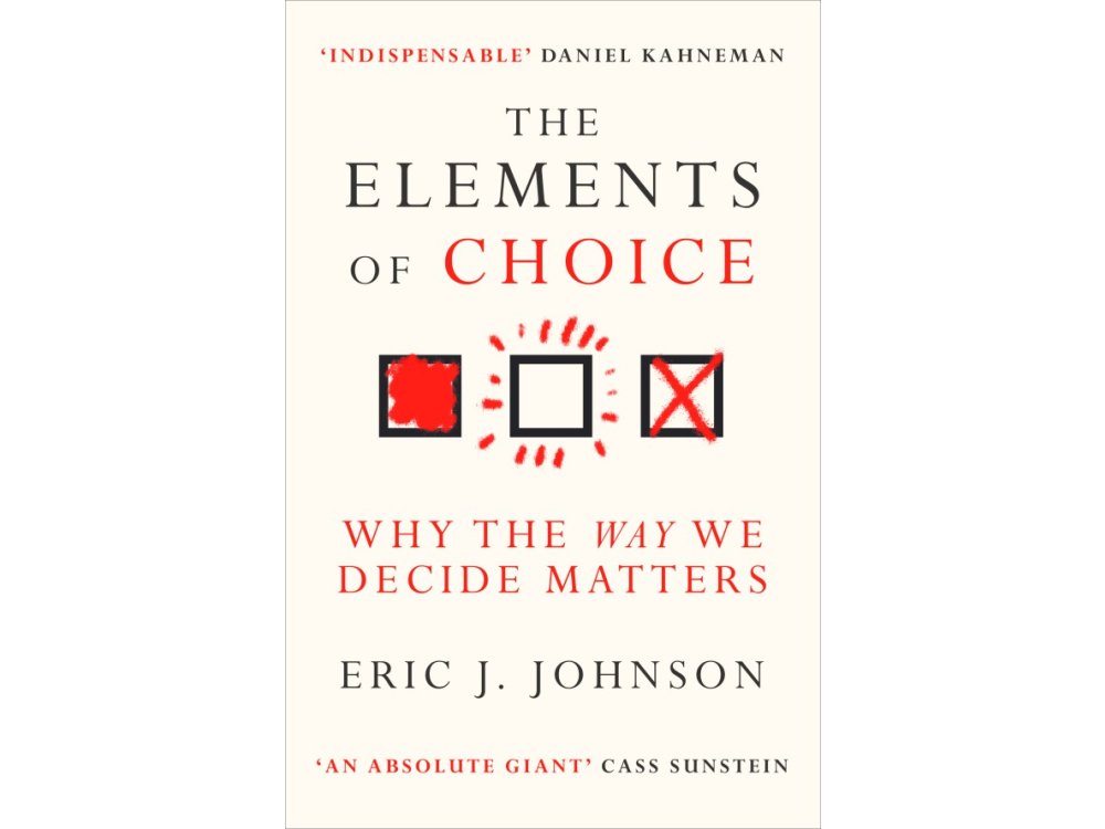 The Elements of Choice by Eric J Johnson