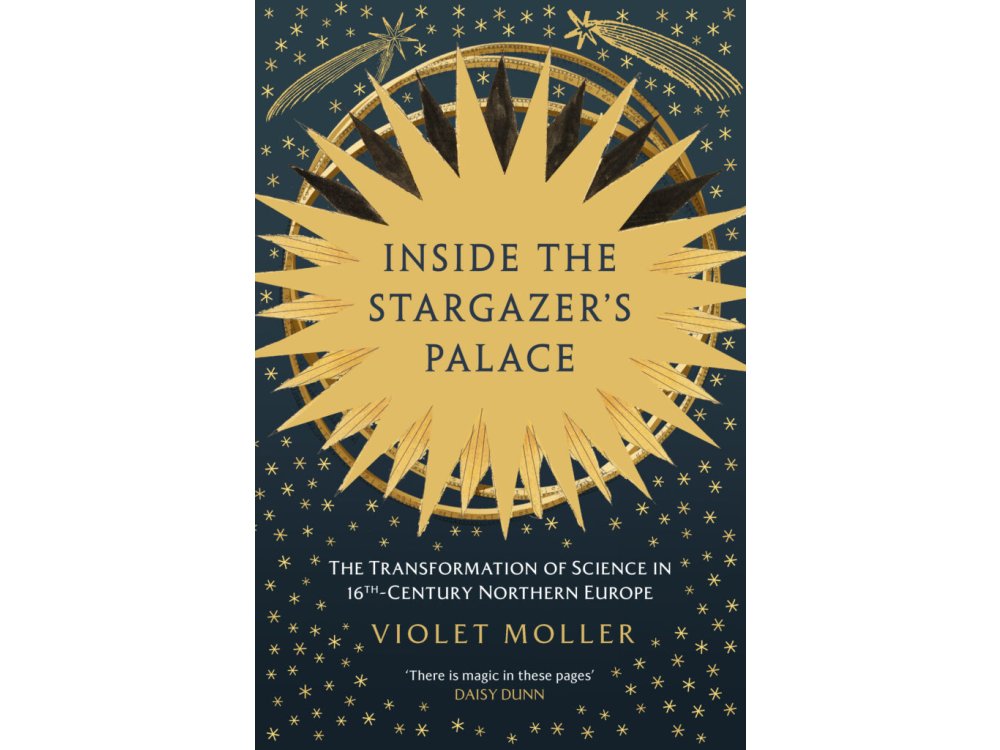 Inside the Stargazer's Palace: The Transformation of Science in 16th-Century Northern Europe